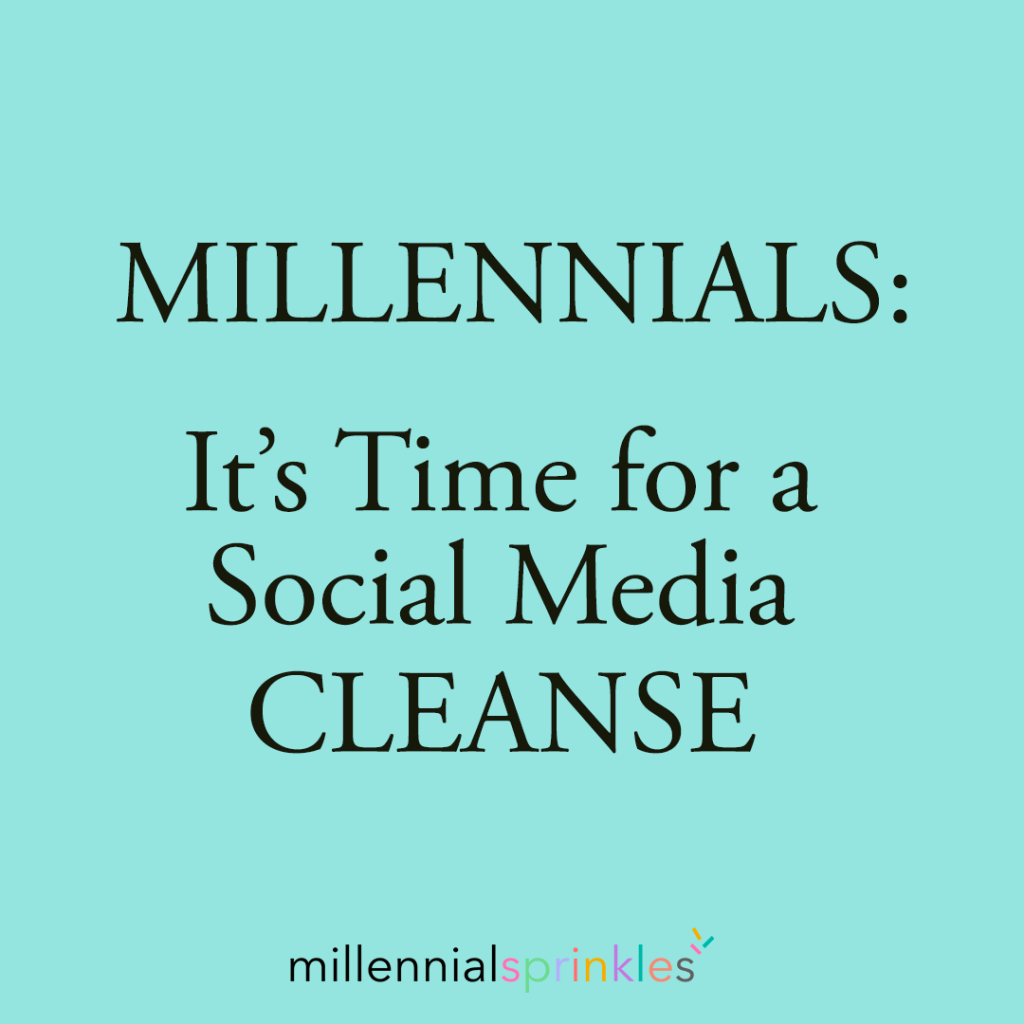 Millennial Social Media Cleanse